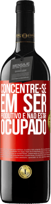 39,95 € Envio grátis | Vinho tinto Edição RED MBE Reserva Concentre-se em ser produtivo e não estar ocupado Etiqueta Vermelha. Etiqueta personalizável Reserva 12 Meses Colheita 2014 Tempranillo