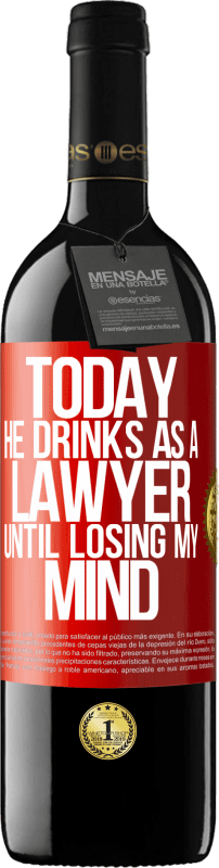 39,95 € Free Shipping | Red Wine RED Edition MBE Reserve Today he drinks as a lawyer. Until losing my mind Red Label. Customizable label Reserve 12 Months Harvest 2015 Tempranillo