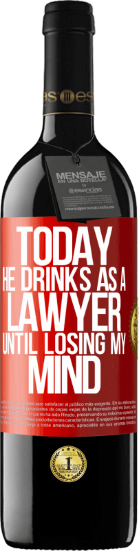 39,95 € Free Shipping | Red Wine RED Edition MBE Reserve Today he drinks as a lawyer. Until losing my mind Red Label. Customizable label Reserve 12 Months Harvest 2016 Tempranillo