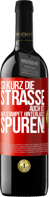 39,95 € Kostenloser Versand | Rotwein RED Ausgabe MBE Reserve So kurz die Straße auch ist, wer stampft hinterlässt Spuren! Rote Markierung. Anpassbares Etikett Reserve 12 Monate Ernte 2014 Tempranillo