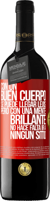 39,95 € Envío gratis | Vino Tinto Edición RED MBE Reserva Con un buen cuerpo se puede llegar lejos, pero con una mente brillante no hace falta ir a ningún sitio Etiqueta Roja. Etiqueta personalizable Reserva 12 Meses Cosecha 2015 Tempranillo