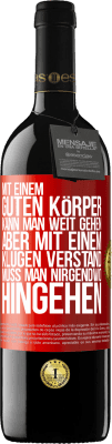 39,95 € Kostenloser Versand | Rotwein RED Ausgabe MBE Reserve Mit einem guten Körper kann man weit gehen, aber mit einem klugen Verstand muss man nirgendwo hingehen Rote Markierung. Anpassbares Etikett Reserve 12 Monate Ernte 2015 Tempranillo