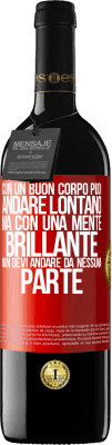 39,95 € Spedizione Gratuita | Vino rosso Edizione RED MBE Riserva Con un buon corpo puoi andare lontano, ma con una mente brillante non devi andare da nessuna parte Etichetta Rossa. Etichetta personalizzabile Riserva 12 Mesi Raccogliere 2014 Tempranillo