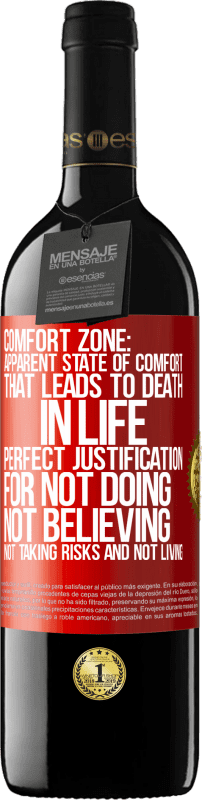 39,95 € Free Shipping | Red Wine RED Edition MBE Reserve Comfort zone: Apparent state of comfort that leads to death in life. Perfect justification for not doing, not believing, not Red Label. Customizable label Reserve 12 Months Harvest 2015 Tempranillo