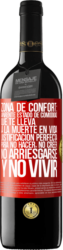 39,95 € Envío gratis | Vino Tinto Edición RED MBE Reserva Zona de confort: Aparente estado de comodidad que te lleva a la muerte en vida. Justificación perfecta para no hacer, no Etiqueta Roja. Etiqueta personalizable Reserva 12 Meses Cosecha 2015 Tempranillo