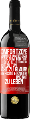 39,95 € Kostenloser Versand | Rotwein RED Ausgabe MBE Reserve Komfortzone: Scheinbarer Komfortzustand, der bis zum Tod führt. Perfekte Rechtfertigung dafür, nicht zu tun, nicht zu glauben, k Rote Markierung. Anpassbares Etikett Reserve 12 Monate Ernte 2014 Tempranillo