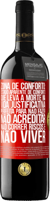 39,95 € Envio grátis | Vinho tinto Edição RED MBE Reserva Zona de conforto: estado aparente de conforto que leva à morte na vida. Justificativa perfeita para não fazer, não Etiqueta Vermelha. Etiqueta personalizável Reserva 12 Meses Colheita 2014 Tempranillo