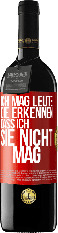 39,95 € Kostenloser Versand | Rotwein RED Ausgabe MBE Reserve Ich mag Leute, die erkennen, dass ich sie nicht mag Rote Markierung. Anpassbares Etikett Reserve 12 Monate Ernte 2015 Tempranillo