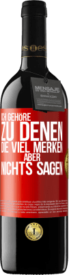 39,95 € Kostenloser Versand | Rotwein RED Ausgabe MBE Reserve Ich gehöre zu denen, die viel merken aber nichts sagen Rote Markierung. Anpassbares Etikett Reserve 12 Monate Ernte 2016 Tempranillo