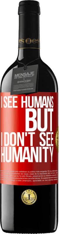 39,95 € Free Shipping | Red Wine RED Edition MBE Reserve I see humans, but I don't see humanity Red Label. Customizable label Reserve 12 Months Harvest 2015 Tempranillo