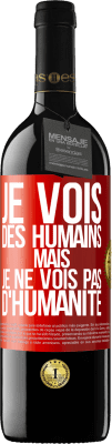 39,95 € Envoi gratuit | Vin rouge Édition RED MBE Réserve Je vois des humains mais je ne vois pas d'humanité Étiquette Rouge. Étiquette personnalisable Réserve 12 Mois Récolte 2015 Tempranillo