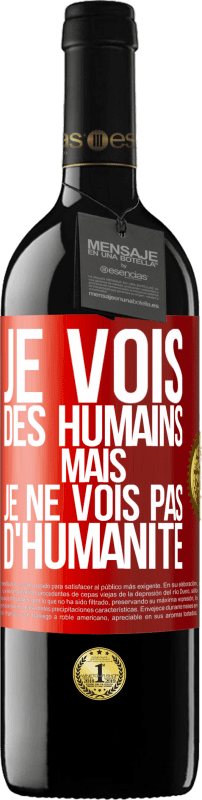 39,95 € Envoi gratuit | Vin rouge Édition RED MBE Réserve Je vois des humains mais je ne vois pas d'humanité Étiquette Rouge. Étiquette personnalisable Réserve 12 Mois Récolte 2015 Tempranillo