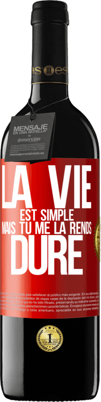 39,95 € Envoi gratuit | Vin rouge Édition RED MBE Réserve La vie est simple mais tu me la rends dure Étiquette Rouge. Étiquette personnalisable Réserve 12 Mois Récolte 2014 Tempranillo