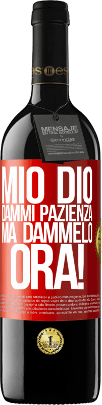 39,95 € Spedizione Gratuita | Vino rosso Edizione RED MBE Riserva mio Dio, dammi pazienza ... Ma dammelo ORA! Etichetta Rossa. Etichetta personalizzabile Riserva 12 Mesi Raccogliere 2016 Tempranillo