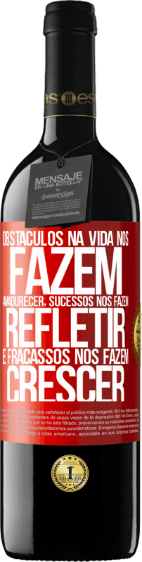 39,95 € Envio grátis | Vinho tinto Edição RED MBE Reserva Obstáculos na vida nos fazem amadurecer, sucessos nos fazem refletir e fracassos nos fazem crescer Etiqueta Vermelha. Etiqueta personalizável Reserva 12 Meses Colheita 2015 Tempranillo