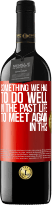 39,95 € Free Shipping | Red Wine RED Edition MBE Reserve Something we had to do well in the next life to meet again in this Red Label. Customizable label Reserve 12 Months Harvest 2016 Tempranillo
