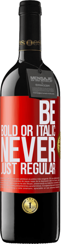 39,95 € Envío gratis | Vino Tinto Edición RED MBE Reserva Be bold or italic, never just regular Etiqueta Roja. Etiqueta personalizable Reserva 12 Meses Cosecha 2014 Tempranillo