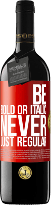 39,95 € Spedizione Gratuita | Vino rosso Edizione RED MBE Riserva Be bold or italic, never just regular Etichetta Rossa. Etichetta personalizzabile Riserva 12 Mesi Raccogliere 2014 Tempranillo