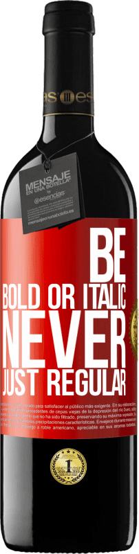 39,95 € Spedizione Gratuita | Vino rosso Edizione RED MBE Riserva Be bold or italic, never just regular Etichetta Rossa. Etichetta personalizzabile Riserva 12 Mesi Raccogliere 2014 Tempranillo