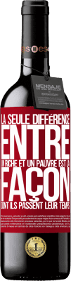 39,95 € Envoi gratuit | Vin rouge Édition RED MBE Réserve La seule différence entre un riche et un pauvre est la façon dont ils passent leur temps Étiquette Rouge. Étiquette personnalisable Réserve 12 Mois Récolte 2015 Tempranillo