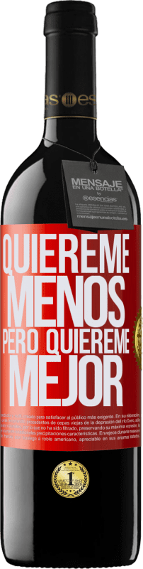 39,95 € Envío gratis | Vino Tinto Edición RED MBE Reserva Quiéreme menos, pero quiéreme mejor Etiqueta Roja. Etiqueta personalizable Reserva 12 Meses Cosecha 2015 Tempranillo