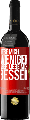 39,95 € Kostenloser Versand | Rotwein RED Ausgabe MBE Reserve Liebe mich weniger aber liebe mich besser Rote Markierung. Anpassbares Etikett Reserve 12 Monate Ernte 2015 Tempranillo