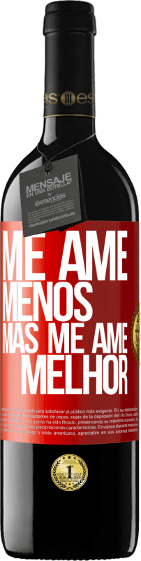 39,95 € Envio grátis | Vinho tinto Edição RED MBE Reserva Me ame menos, mas me ame melhor Etiqueta Vermelha. Etiqueta personalizável Reserva 12 Meses Colheita 2015 Tempranillo