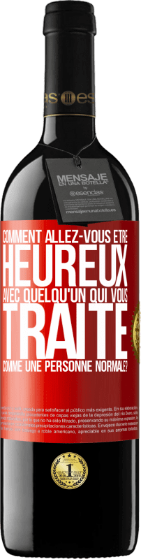 39,95 € Envoi gratuit | Vin rouge Édition RED MBE Réserve comment allez-vous être heureux avec quelqu'un qui vous traite comme une personne normale? Étiquette Rouge. Étiquette personnalisable Réserve 12 Mois Récolte 2015 Tempranillo