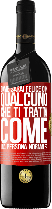 39,95 € Spedizione Gratuita | Vino rosso Edizione RED MBE Riserva come sarai felice con qualcuno che ti tratta come una persona normale? Etichetta Rossa. Etichetta personalizzabile Riserva 12 Mesi Raccogliere 2015 Tempranillo