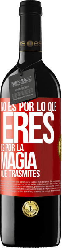 39,95 € Envío gratis | Vino Tinto Edición RED MBE Reserva No es por lo que eres, es por la magia que trasmites Etiqueta Roja. Etiqueta personalizable Reserva 12 Meses Cosecha 2015 Tempranillo