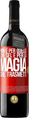 39,95 € Spedizione Gratuita | Vino rosso Edizione RED MBE Riserva Non è per quello che sei, è per la magia che trasmetti Etichetta Rossa. Etichetta personalizzabile Riserva 12 Mesi Raccogliere 2014 Tempranillo