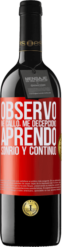 39,95 € Envío gratis | Vino Tinto Edición RED MBE Reserva Observo, me callo, me decepciono, aprendo, sonrío y continúo Etiqueta Roja. Etiqueta personalizable Reserva 12 Meses Cosecha 2015 Tempranillo