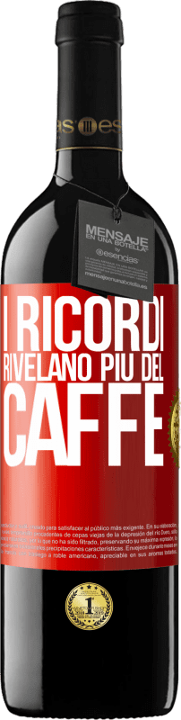 39,95 € Spedizione Gratuita | Vino rosso Edizione RED MBE Riserva I ricordi rivelano più del caffè Etichetta Rossa. Etichetta personalizzabile Riserva 12 Mesi Raccogliere 2015 Tempranillo