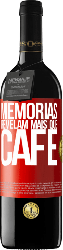39,95 € Envio grátis | Vinho tinto Edição RED MBE Reserva Memórias revelam mais que café Etiqueta Vermelha. Etiqueta personalizável Reserva 12 Meses Colheita 2014 Tempranillo
