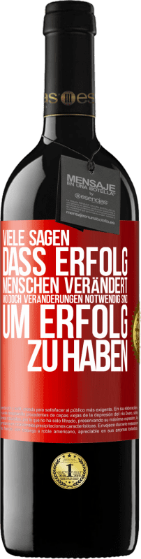 39,95 € Kostenloser Versand | Rotwein RED Ausgabe MBE Reserve Viele sagen, dass Erfolg Menschen verändert, wo doch Veränderungen notwendig sind, um Erfolg zu haben Rote Markierung. Anpassbares Etikett Reserve 12 Monate Ernte 2015 Tempranillo