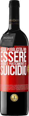 39,95 € Spedizione Gratuita | Vino rosso Edizione RED MBE Riserva Nella pubblicità, non essere diversi è praticamente un suicidio Etichetta Rossa. Etichetta personalizzabile Riserva 12 Mesi Raccogliere 2014 Tempranillo