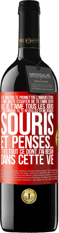 39,95 € Envoi gratuit | Vin rouge Édition RED MBE Réserve Je ne vais pas te promettre l'amour éternel, je vais juste essayer de te faire sentir que je t'aime tous les jours et que lorsqu Étiquette Rouge. Étiquette personnalisable Réserve 12 Mois Récolte 2016 Tempranillo