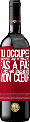 39,95 € Envoi gratuit | Vin rouge Édition RED MBE Réserve Tu occupes mon esprit sans permission et pas à pas, tu finis par danser dans mon cœur Étiquette Rouge. Étiquette personnalisable Réserve 12 Mois Récolte 2015 Tempranillo