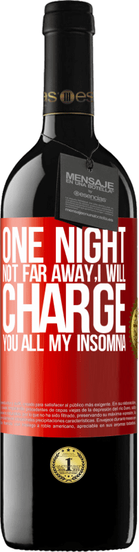 39,95 € 送料無料 | 赤ワイン REDエディション MBE 予約する 遠くない夜、私はあなたに私の不眠症をすべて請求します 赤いタグ. カスタマイズ可能なラベル 予約する 12 月 収穫 2014 Tempranillo