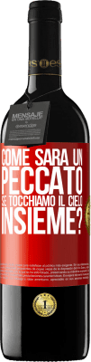 39,95 € Spedizione Gratuita | Vino rosso Edizione RED MBE Riserva Come sarà un peccato se tocchiamo il cielo insieme? Etichetta Rossa. Etichetta personalizzabile Riserva 12 Mesi Raccogliere 2015 Tempranillo