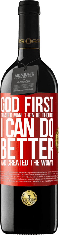 39,95 € 送料無料 | 赤ワイン REDエディション MBE 予約する 神は最初に人間を創造しました。それから彼は「私はもっとうまくできる」と考え、女性を作成しました 赤いタグ. カスタマイズ可能なラベル 予約する 12 月 収穫 2014 Tempranillo