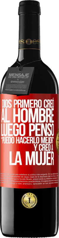 39,95 € Envío gratis | Vino Tinto Edición RED MBE Reserva Dios primero creó al hombre. Luego pensó Puedo hacerlo mejor, y creó a la mujer Etiqueta Roja. Etiqueta personalizable Reserva 12 Meses Cosecha 2015 Tempranillo