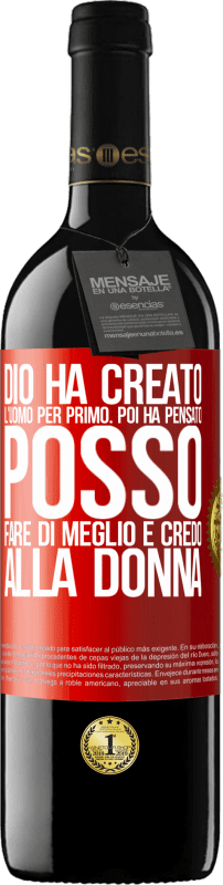 39,95 € Spedizione Gratuita | Vino rosso Edizione RED MBE Riserva Dio ha creato l'uomo per primo. Poi ha pensato Posso fare di meglio e ha creato la donna Etichetta Rossa. Etichetta personalizzabile Riserva 12 Mesi Raccogliere 2015 Tempranillo