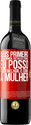 39,95 € Envio grátis | Vinho tinto Edição RED MBE Reserva Deus primeiro criou o homem. Então ele pensou eu posso fazer melhor, e criou a mulher Etiqueta Vermelha. Etiqueta personalizável Reserva 12 Meses Colheita 2015 Tempranillo