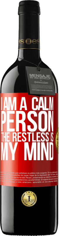 39,95 € Free Shipping | Red Wine RED Edition MBE Reserve I am a calm person, the restless is my mind Red Label. Customizable label Reserve 12 Months Harvest 2014 Tempranillo