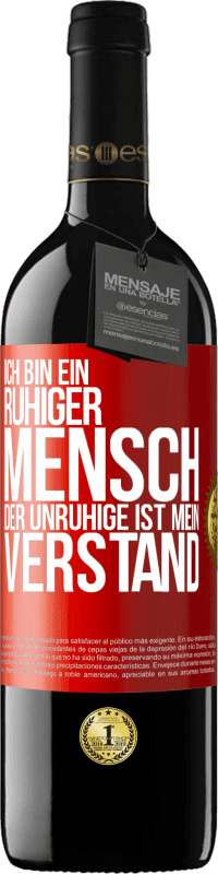 39,95 € Kostenloser Versand | Rotwein RED Ausgabe MBE Reserve Ich bin ein ruhiger Mensch, der Unruhige ist mein Verstand Rote Markierung. Anpassbares Etikett Reserve 12 Monate Ernte 2015 Tempranillo