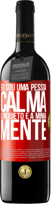 39,95 € Envio grátis | Vinho tinto Edição RED MBE Reserva Eu sou uma pessoa calma, o inquieto é a minha mente Etiqueta Vermelha. Etiqueta personalizável Reserva 12 Meses Colheita 2016 Tempranillo