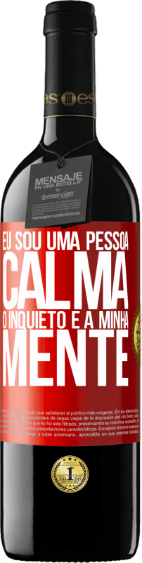 39,95 € Envio grátis | Vinho tinto Edição RED MBE Reserva Eu sou uma pessoa calma, o inquieto é a minha mente Etiqueta Vermelha. Etiqueta personalizável Reserva 12 Meses Colheita 2015 Tempranillo