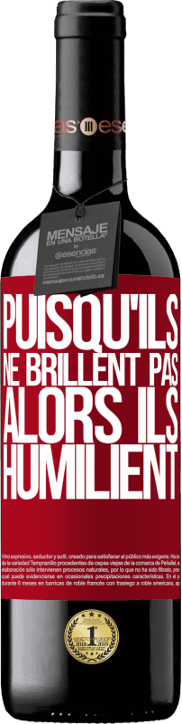 39,95 € Envoi gratuit | Vin rouge Édition RED MBE Réserve Puisqu'ils ne brillent pas, alors ils humilient Étiquette Rouge. Étiquette personnalisable Réserve 12 Mois Récolte 2015 Tempranillo