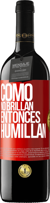 39,95 € Envío gratis | Vino Tinto Edición RED MBE Reserva Como no brillan, entonces humillan Etiqueta Roja. Etiqueta personalizable Reserva 12 Meses Cosecha 2015 Tempranillo